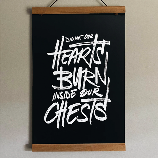 "DID NOT OUR HEARTS" Print
